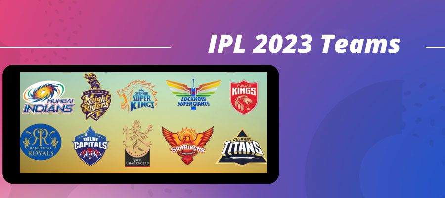 Indian Premier League 2023 teams list overview