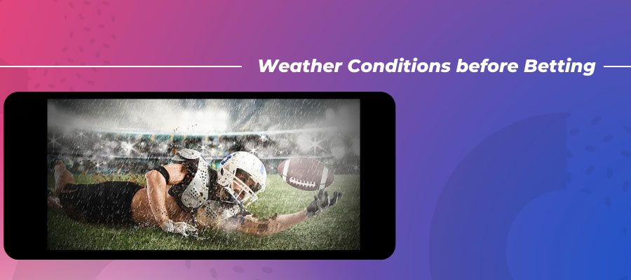 Weather Conditions before Betting